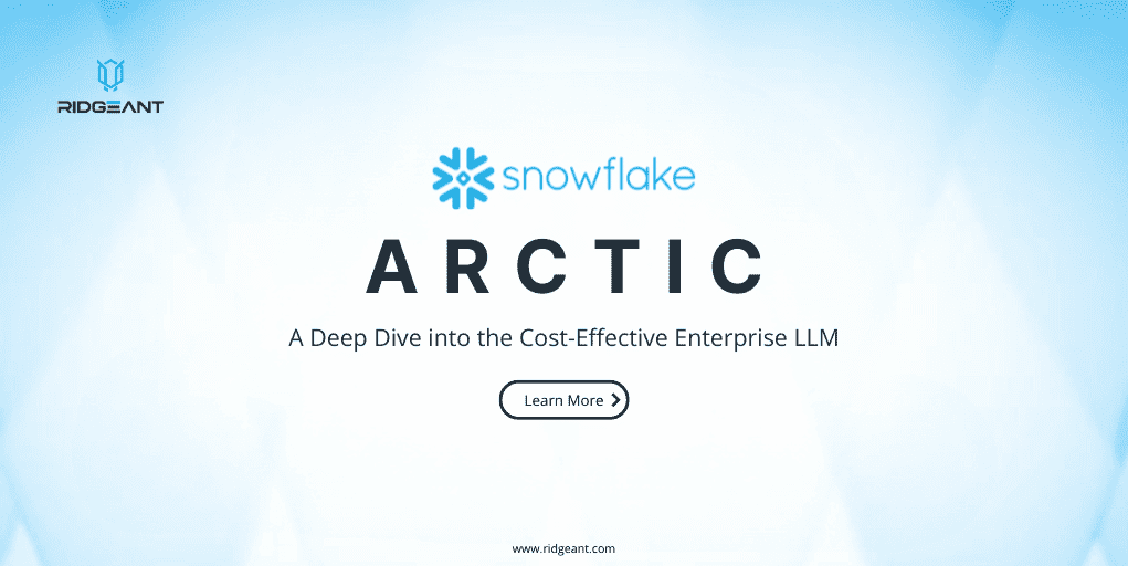 Everything About Snowflake Arctic: Affordable Enterprise LLM | Ridgeant